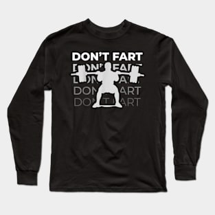 Workout Don't Fart Fitness Gym Workout Weights Lifting Squat Long Sleeve T-Shirt